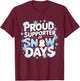 Proud Supporter of Snow Days Snowman Snowflakes Christmas T-Shirt - T-Shirt | Maroon