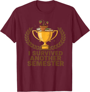 I Survived Another Semester Funny Student Graduation T-Shirt - T-Shirt | Maroon