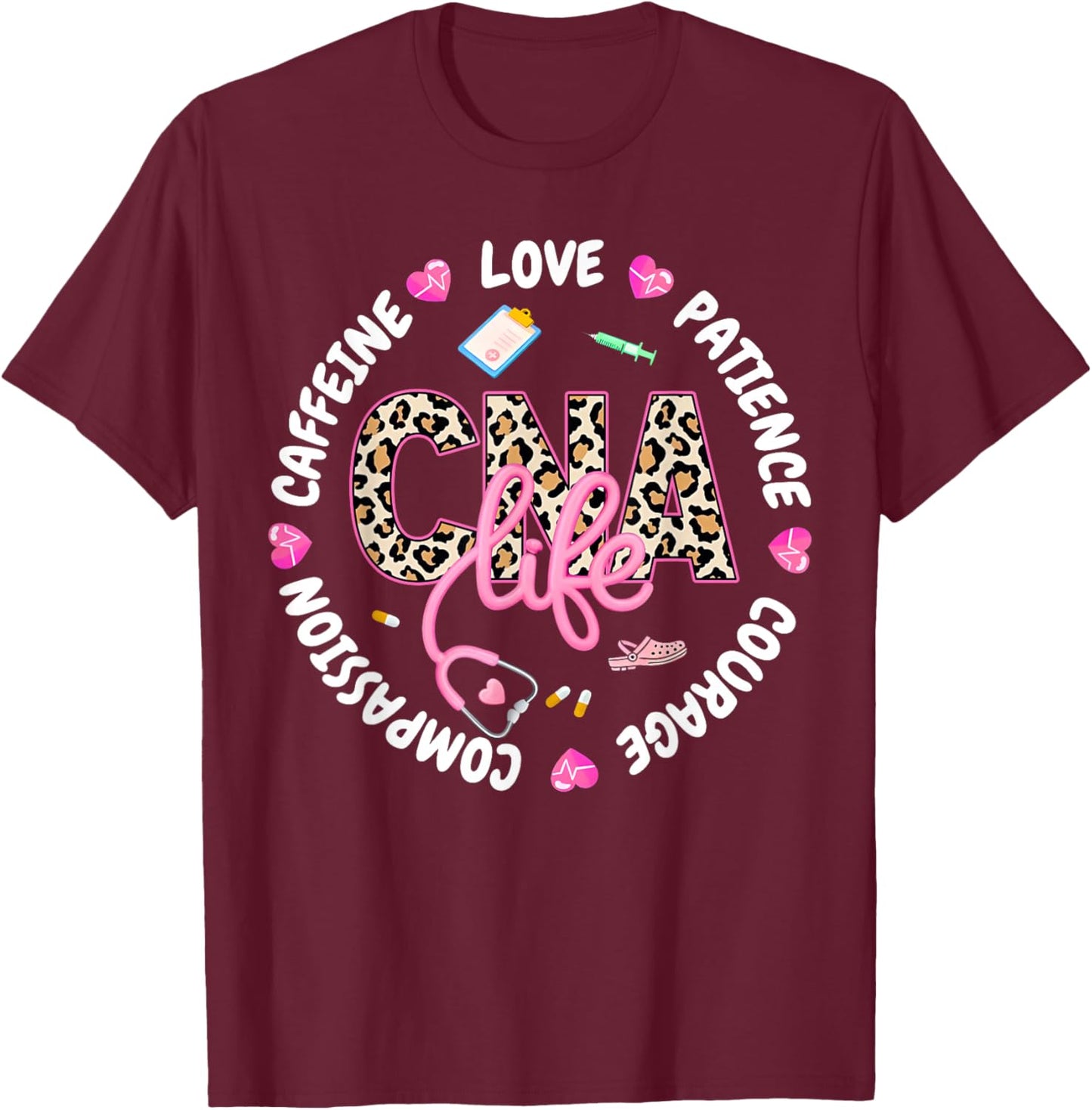 CNA Life Certified Nursing Assistant Medical Worker T-Shirt - T-Shirt | Maroon