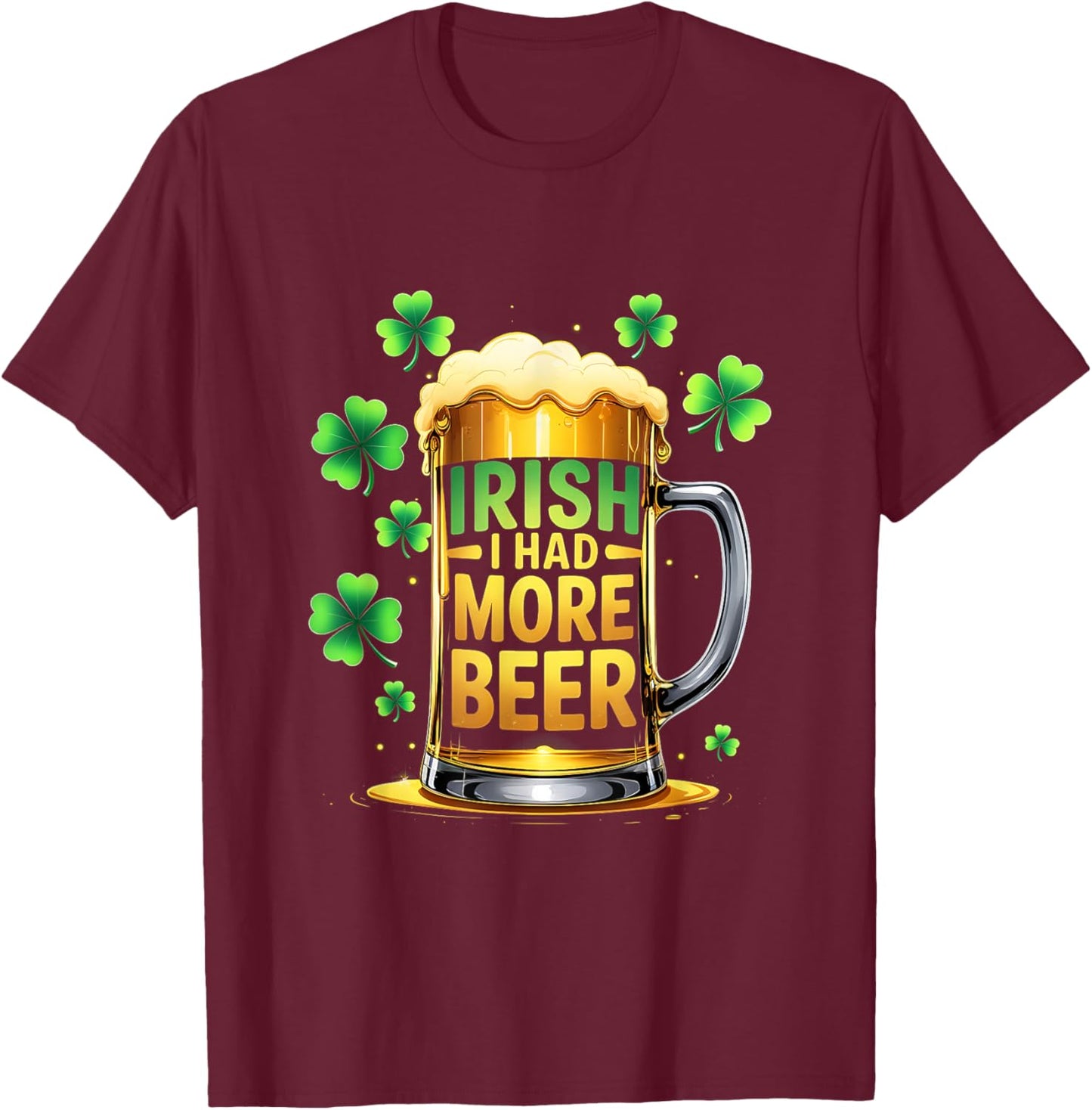 Lucky Shamrock Irish St. Patricks Day Drinking Beer T-Shirt - T-Shirt | Maroon