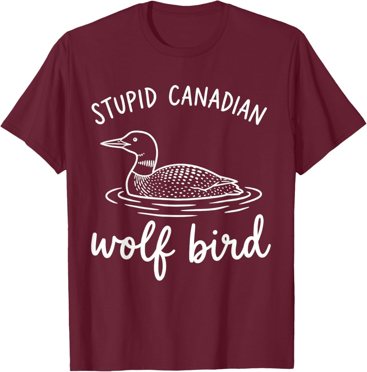 Vintage Stupid Canadian Wolf Bird Cute Loon Sarcastic Animal T-Shirt - T-Shirt | Maroon