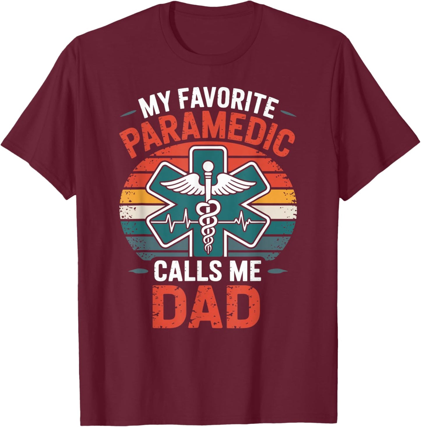 My Favorite Paramedic Calls Me Dad T-Shirt - T-Shirt | Maroon