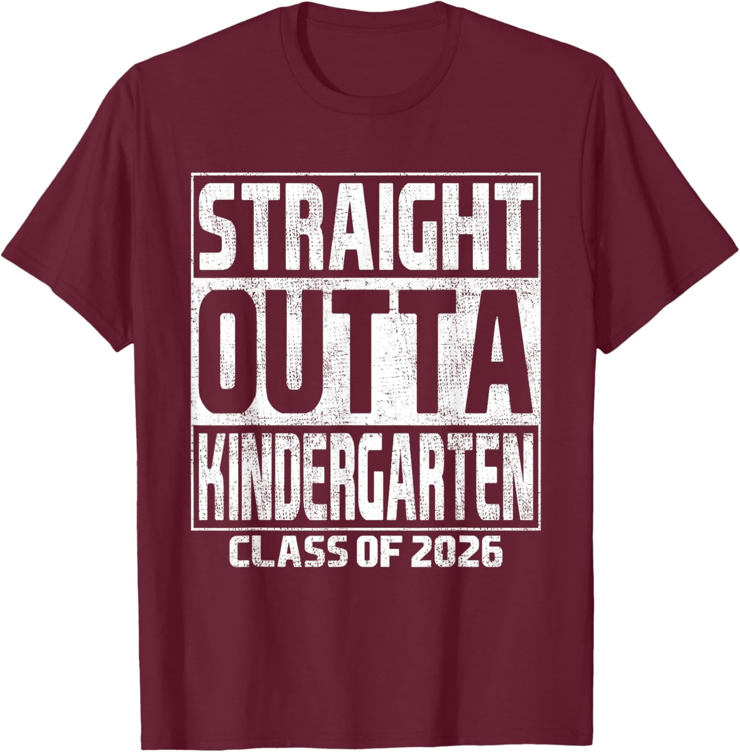 Straight Outta Kindergarten Graduation Class of 2026 School T-Shirt - T-Shirt | Maroon