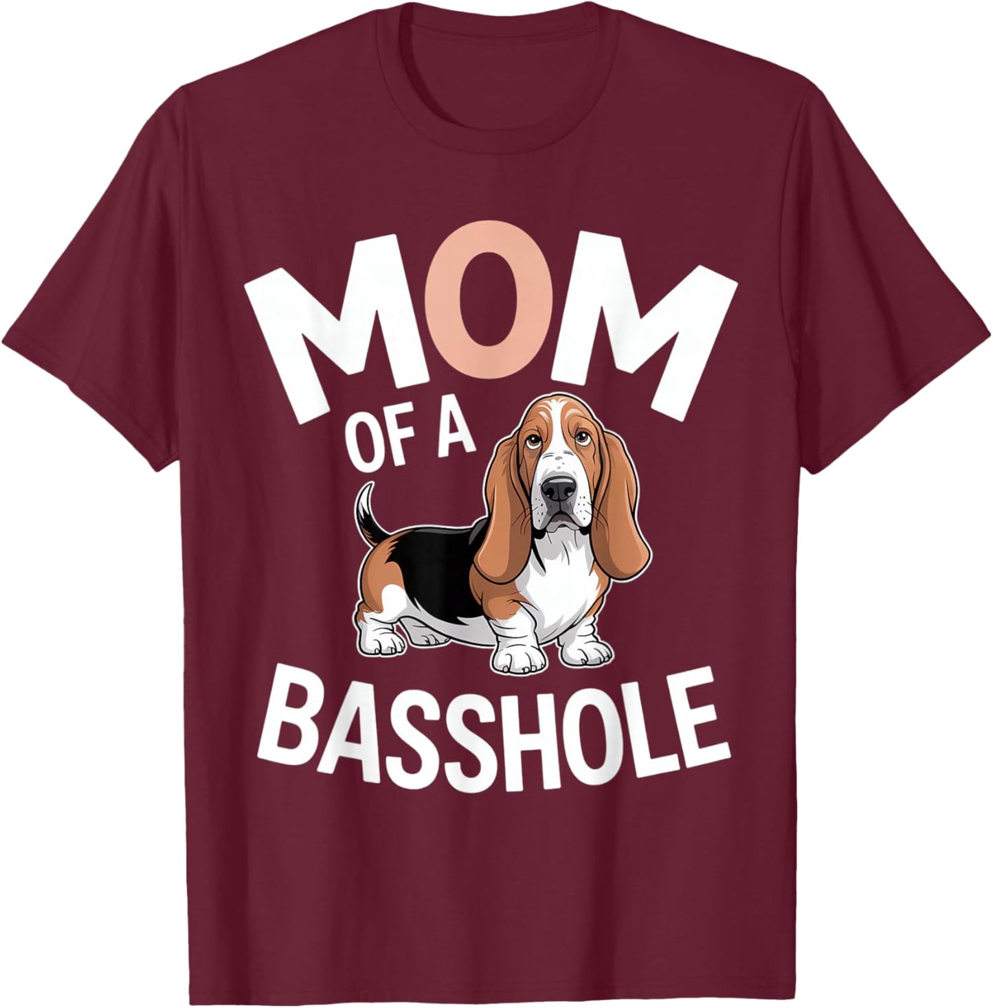 Mom of A Basshole T-Shirt - T-Shirt | Maroon