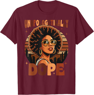 Black History Juneteenth Black Women Unapologetically Dope T-Shirt - T-Shirt | Maroon