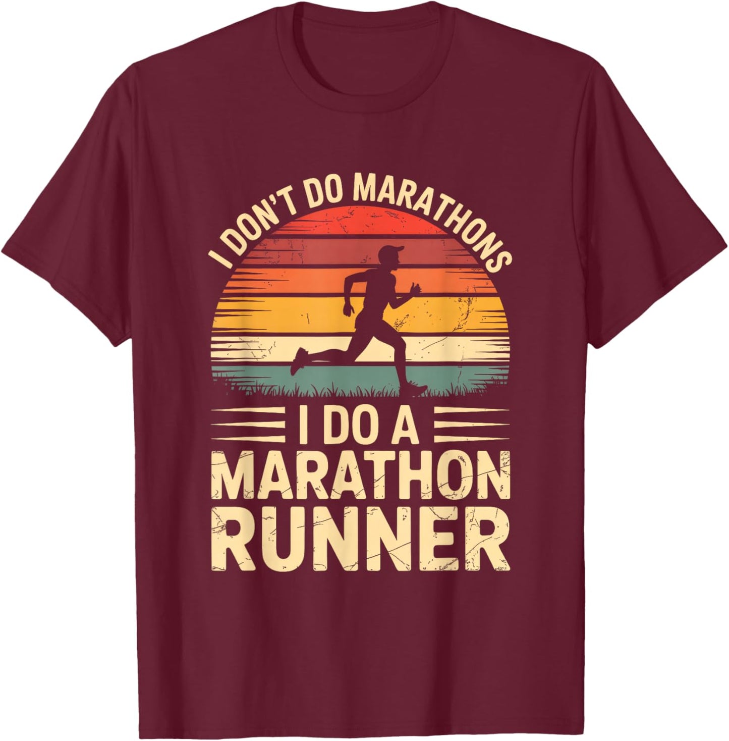 I Don't Do Marathons I Do A Marathon Runner Funny Fitness T-Shirt - T-Shirt | Maroon