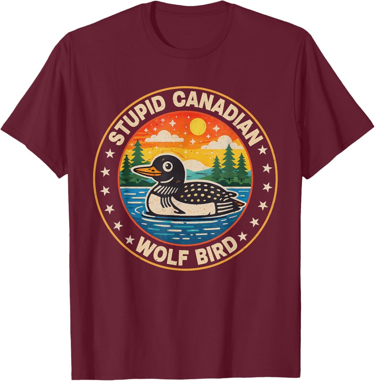 Vintage Stupid Canadian Wolf Bird Cute Loon Sarcastic Animal T-Shirt - T-Shirt | Maroon