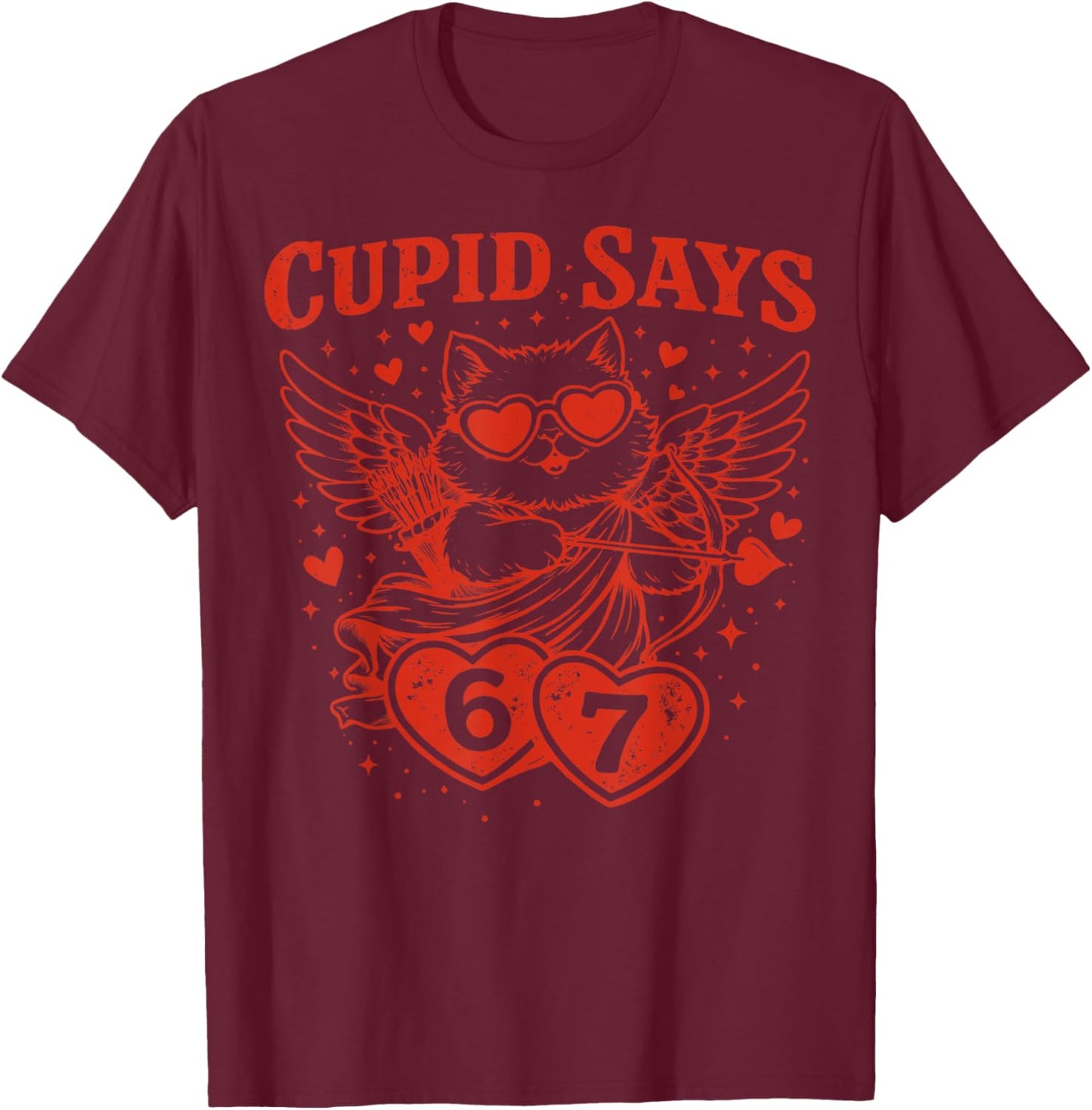 Cupid Says 67 Cat Six Seven Valentines Day Boys Girls T-Shirt - T-Shirt | Maroon
