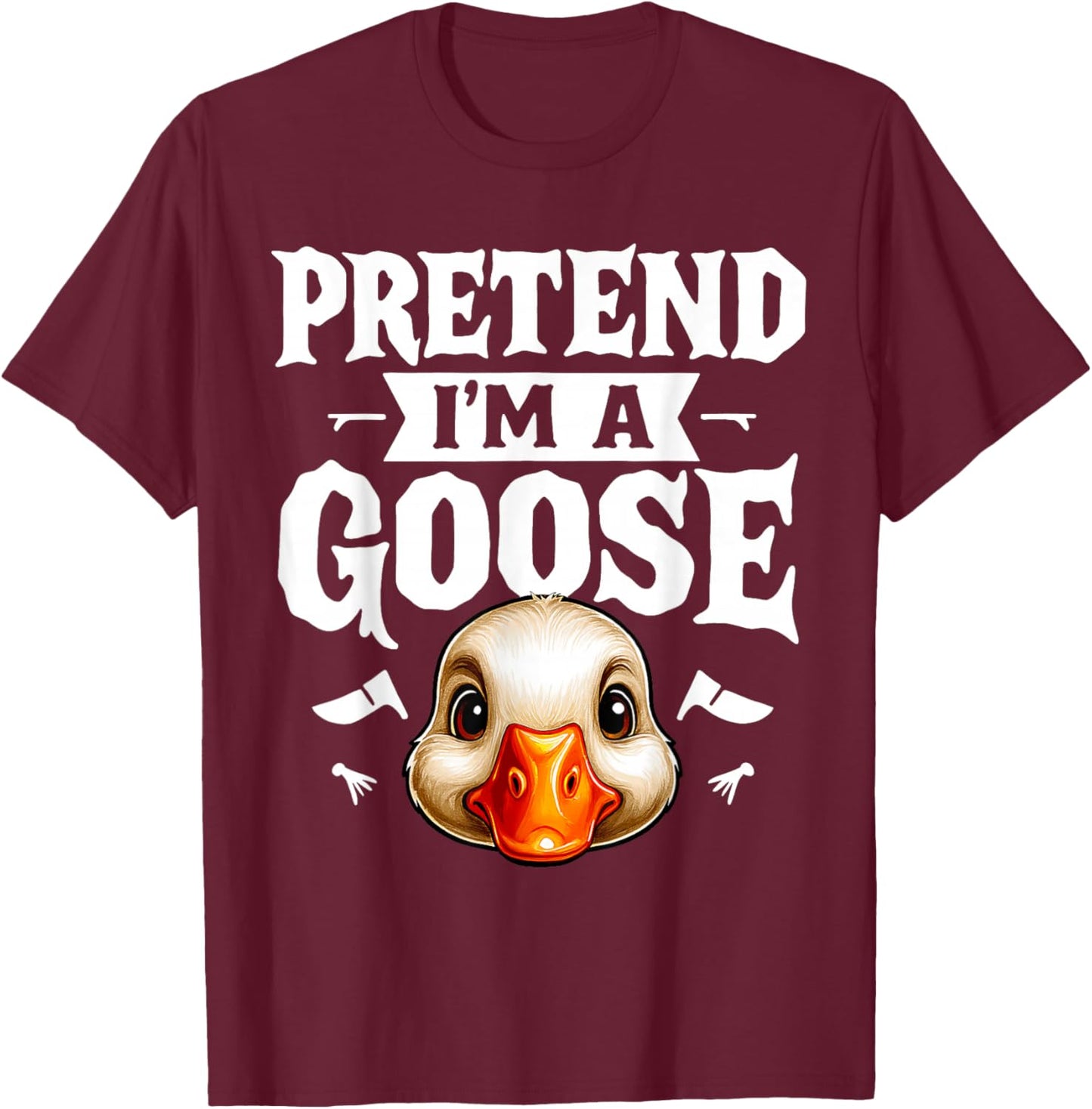 Pretend I'm A Goose- Body DIY Costume Cosplay Halloween Day T-Shirt - T-Shirt | Maroon