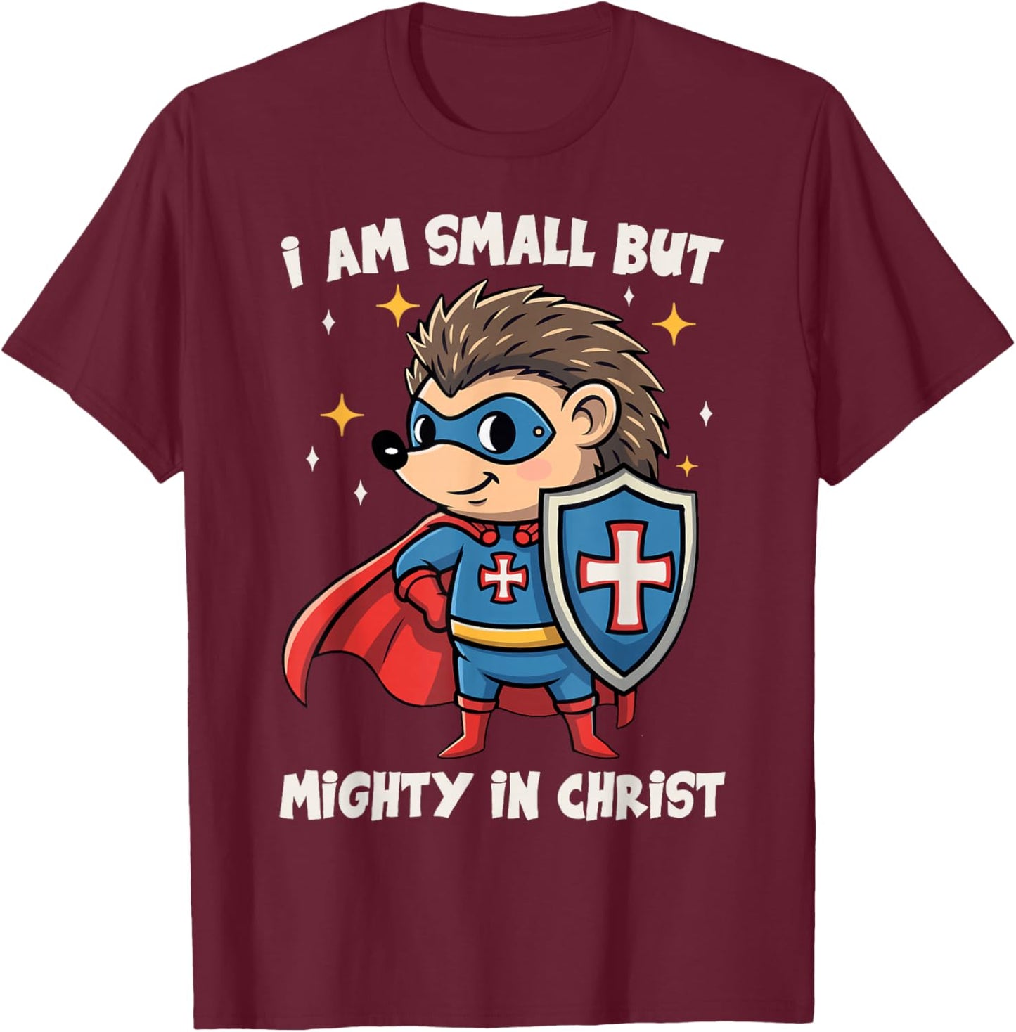 Christian Kids I Am Small But Mighty in Christ Cute Hedgehog T-Shirt - T-Shirt | Maroon
