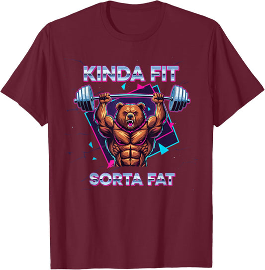 Powerlifting Fat Guy Shirt, Kinda Fit Sorta Fat Bear T-Shirt - T-Shirt | Maroon