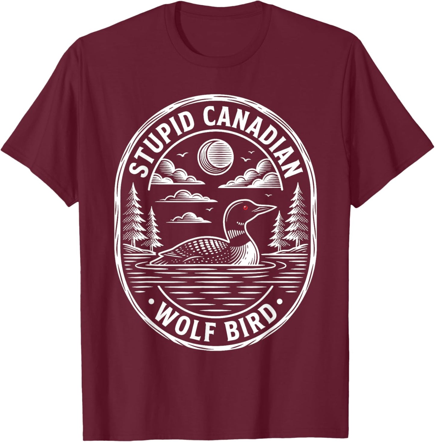 Vintage Stupid Canadian Wolf Bird Cute Loon Sarcastic Animal T-Shirt - T-Shirt | Maroon