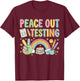 Peace Testing Out Rainbow Cute Test Day Teacher Students T-Shirt - T-Shirt | Maroon