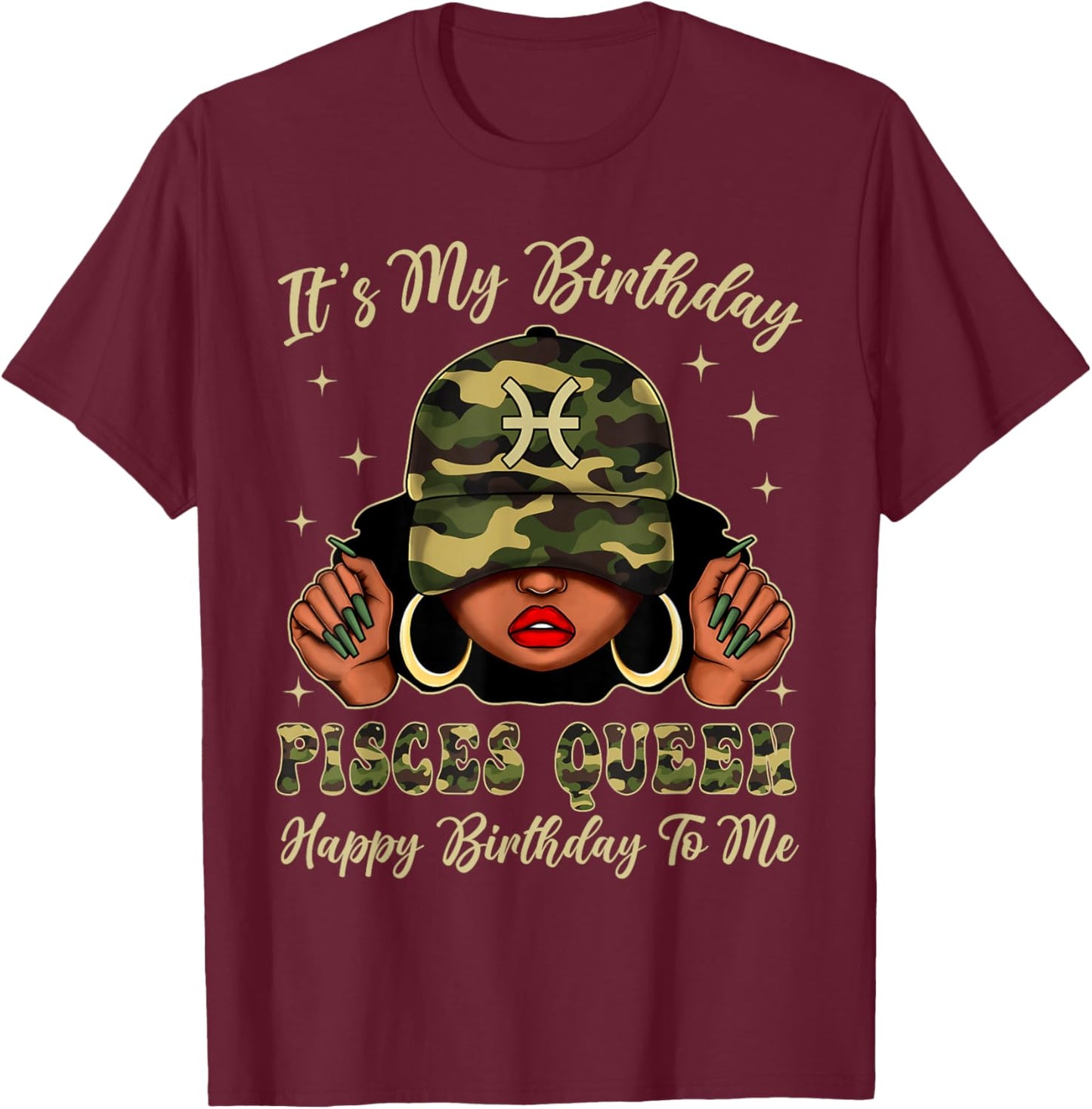Pisces Queen Black Woman with Cap Camo It's My Birthday T-Shirt - T-Shirt | Maroon