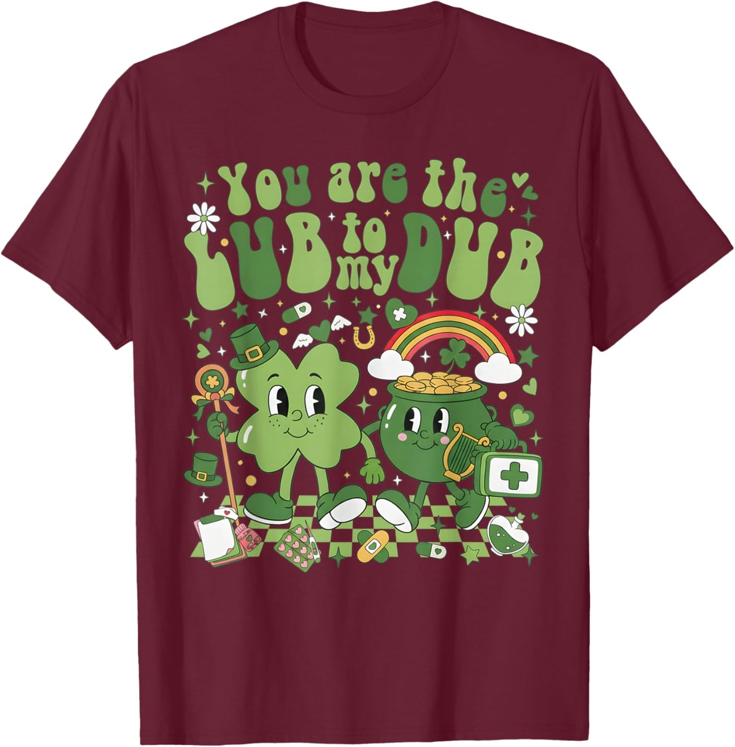You're Lube to My Dub CVICU Cardiac Nurse St Patricks Day T-Shirt - T-Shirt | Maroon