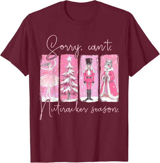 Pink Christmas Sorry Can't Nutcracker Season Holiday Ballet T-Shirt - T-Shirt | Maroon