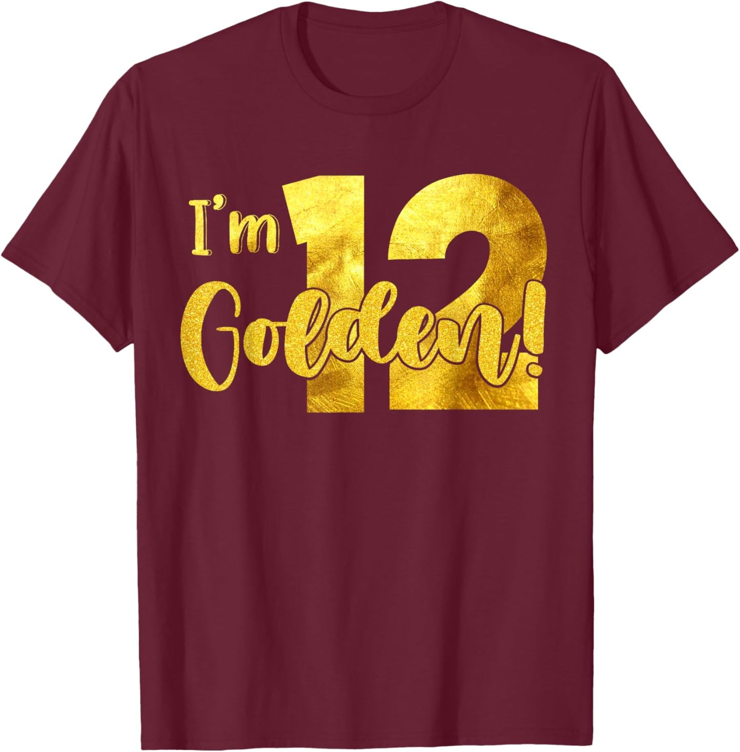 I'm 12th Golden Birthday 12 Year Old Bday Kids Groovy T-Shirt - T-Shirt | Maroon