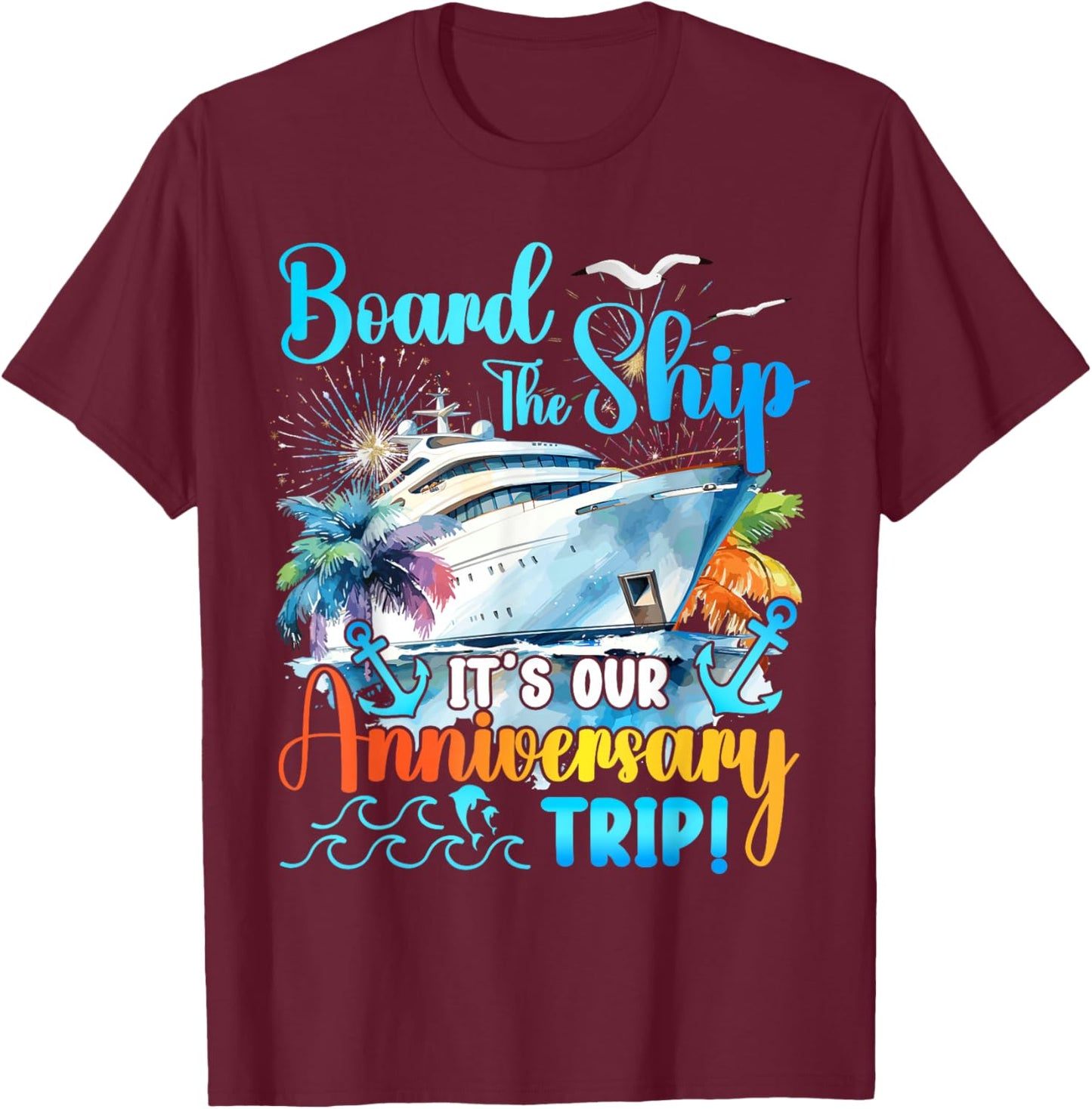 It's Our Anniversary Trip Couples Matching Marriage Cruise T-Shirt - T-Shirt | Maroon