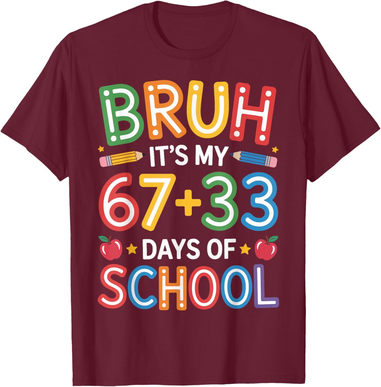 Bruh Its My 67 33 Days of School Funny Kids 100th Day T-Shirt - T-Shirt | Maroon