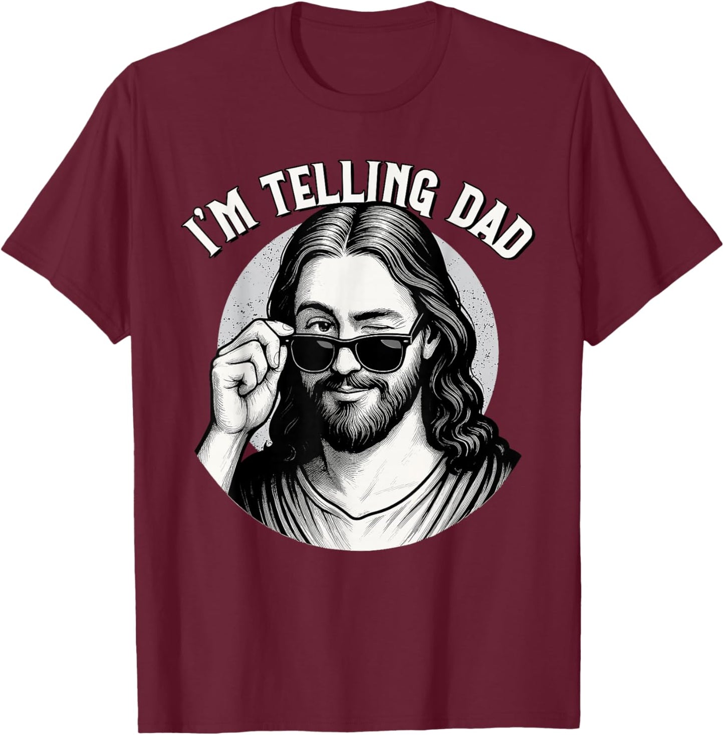 Jesus, I'm Telling Dad, Funny Jesus Meme, Christian & Jesus T-Shirt - T-Shirt | Maroon