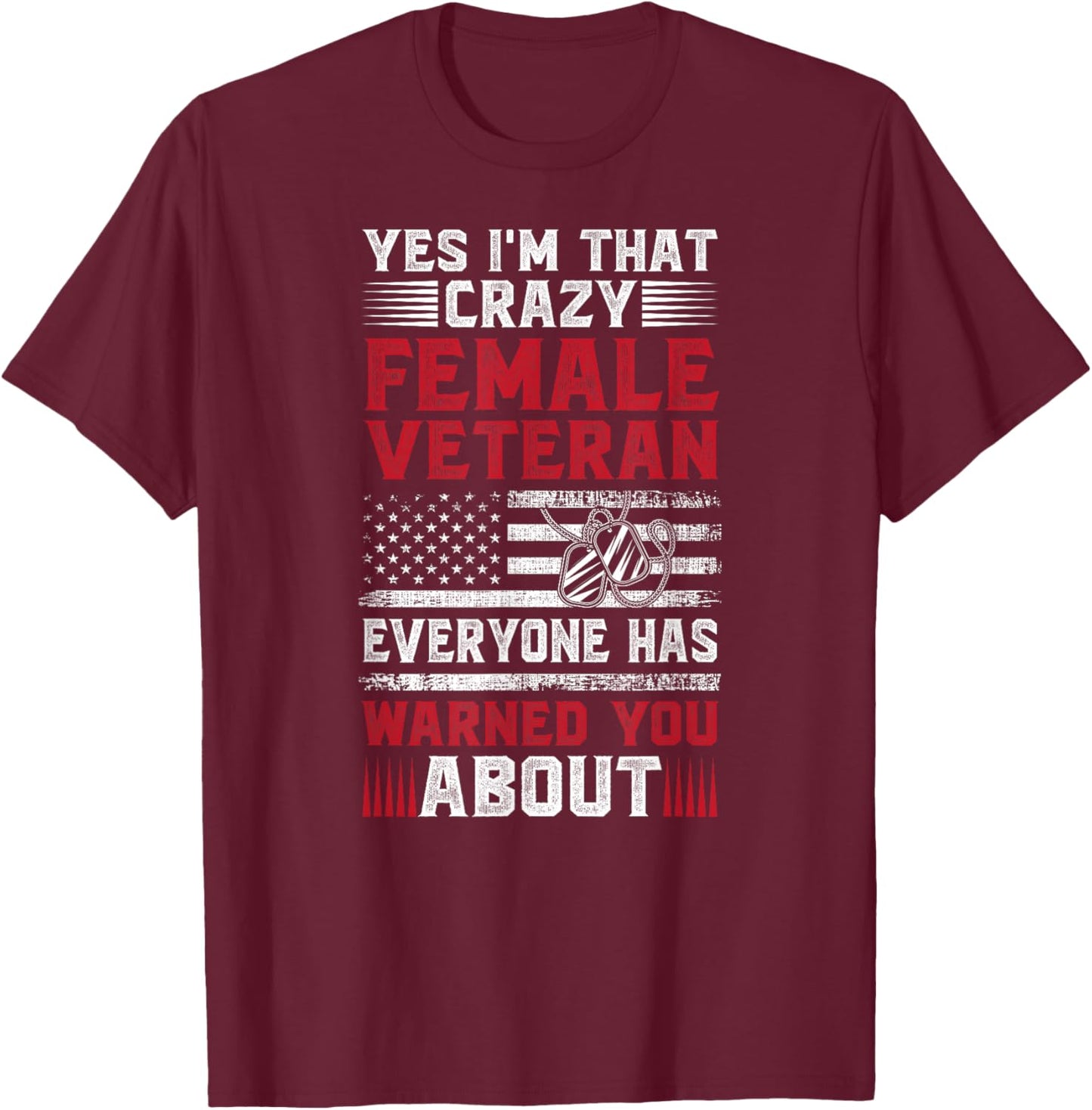 I'm That Crazy Female Veteran Girl Veteran Woman T-Shirt - T-Shirt | Maroon