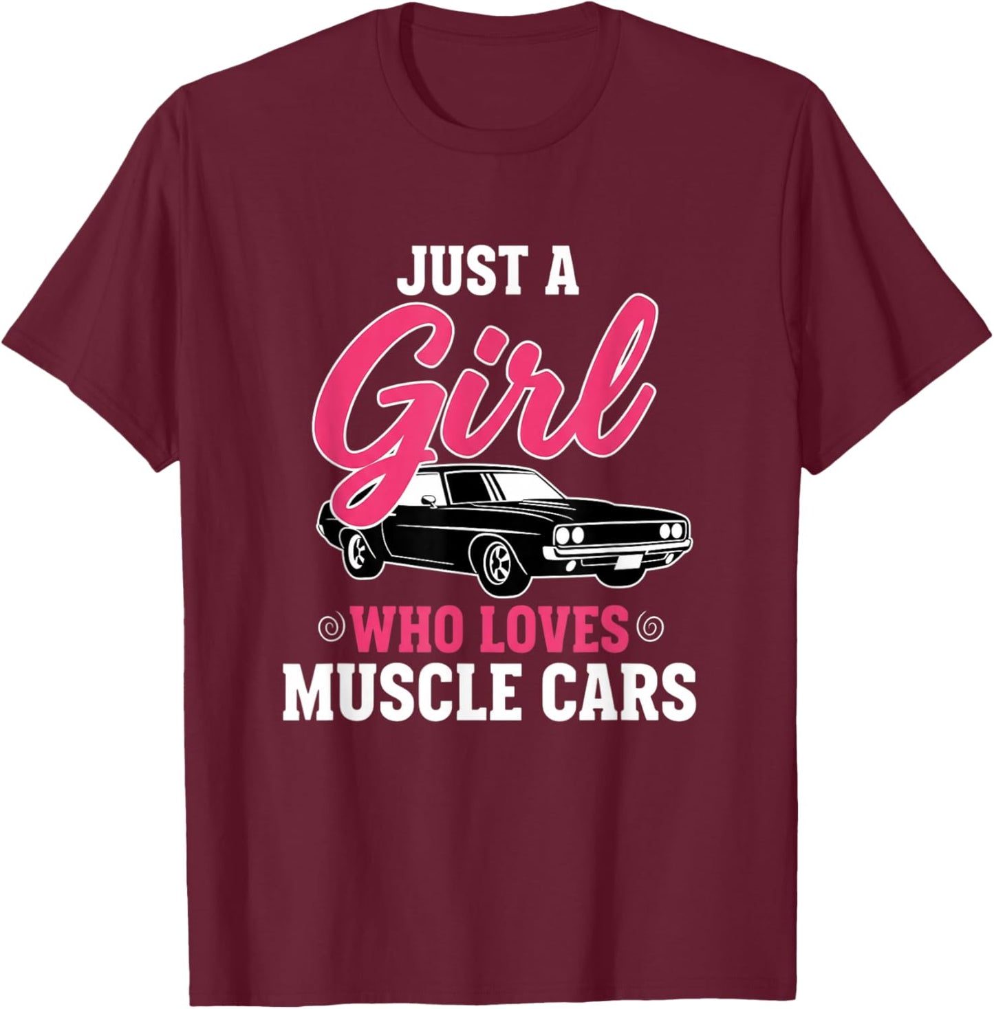 Car Just A Girl Who Loves Muscle Car Retro American T-Shirt - T-Shirt | Maroon