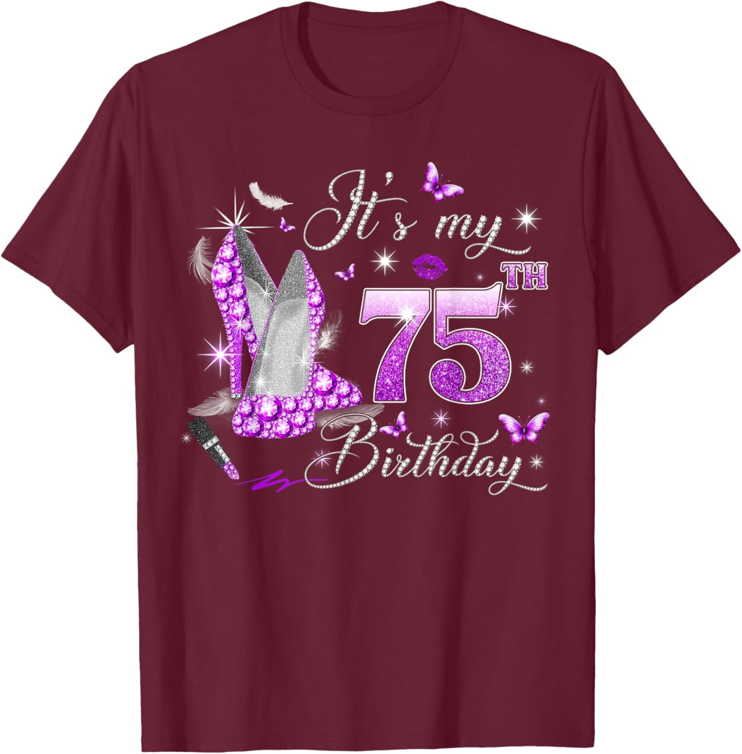It’s My 75th Birthday Pink 75 Years Old Birthday Queen Party T-Shirt - T-Shirt | Maroon