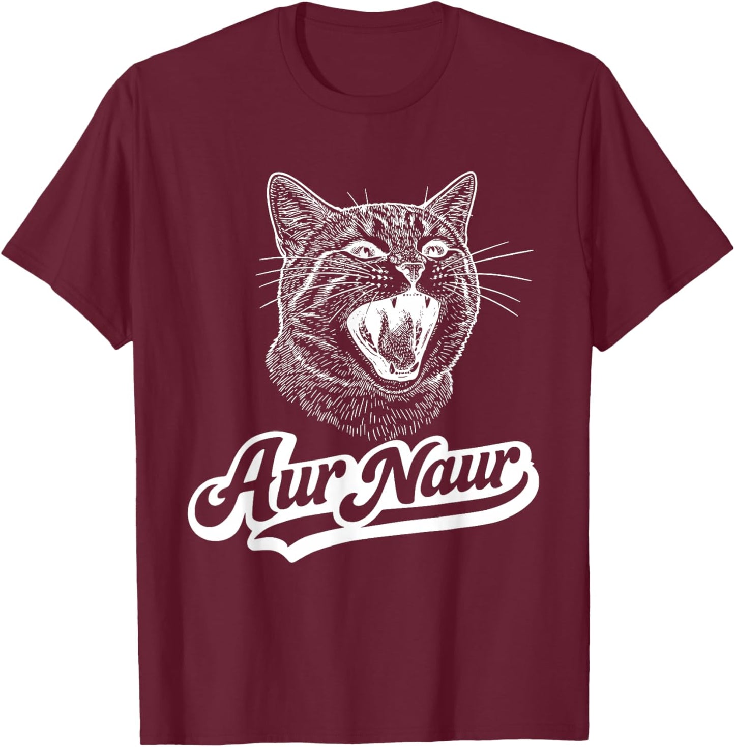AUR Naur Cat Funny Sarcastic Oh No Australian Accent T-Shirt - T-Shirt | Maroon