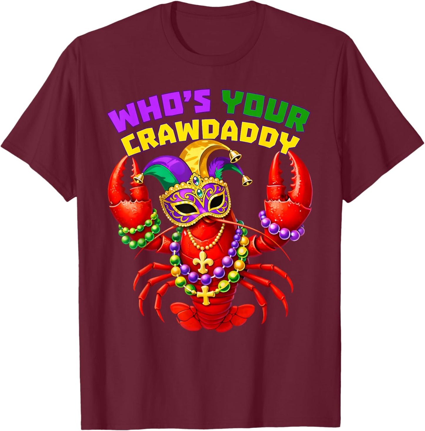 Whos Your Crawdaddy Crawfish Beads Funny Men Women Carnival T-Shirt - T-Shirt | Maroon
