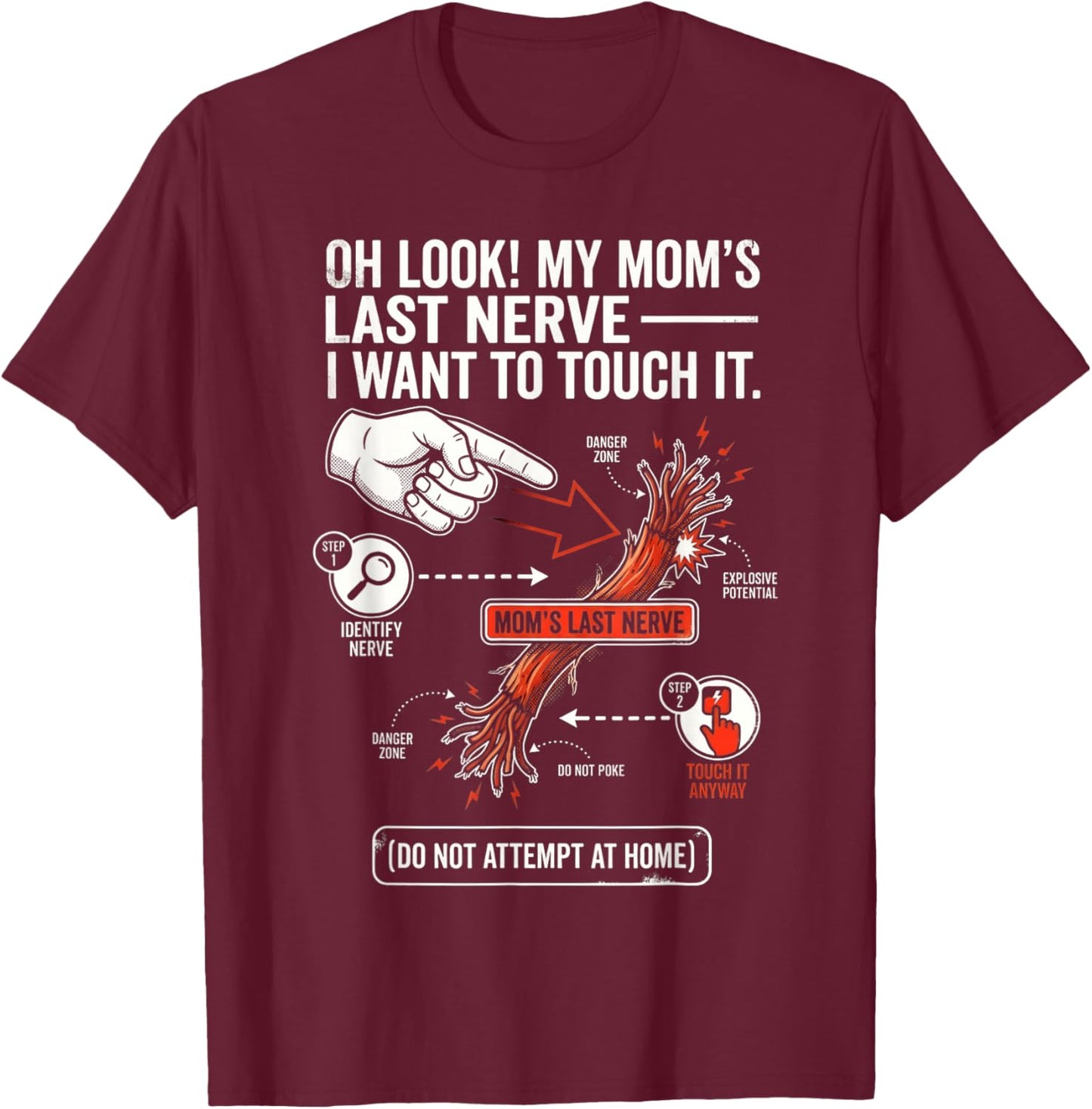 Oh Look My Mom's Last Nerve I Want to Touch It Funny Diagram T-Shirt - T-Shirt | Maroon