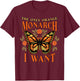 The Only Orange Monarch I Want Funny Butterfly Lover Gift T-Shirt - T-Shirt | Maroon