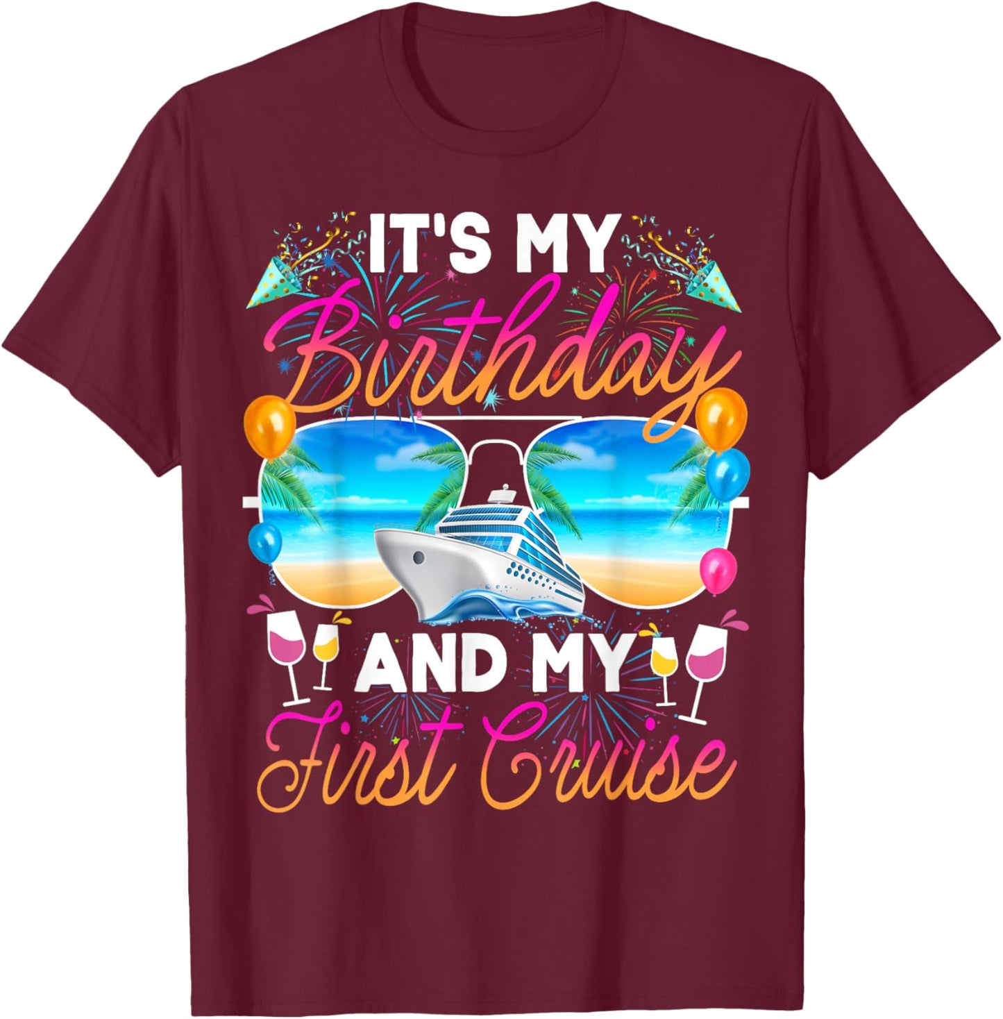 It's My Birthday and My First Cruise Birthday Celebration T-Shirt - T-Shirt | Maroon