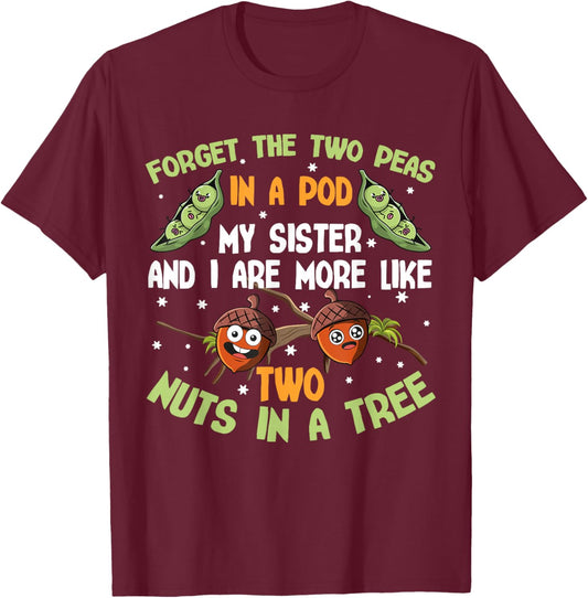 Forget The Two Peas in a Pod My Sisters and I Siblings Jokes T-Shirt - T-Shirt | Maroon