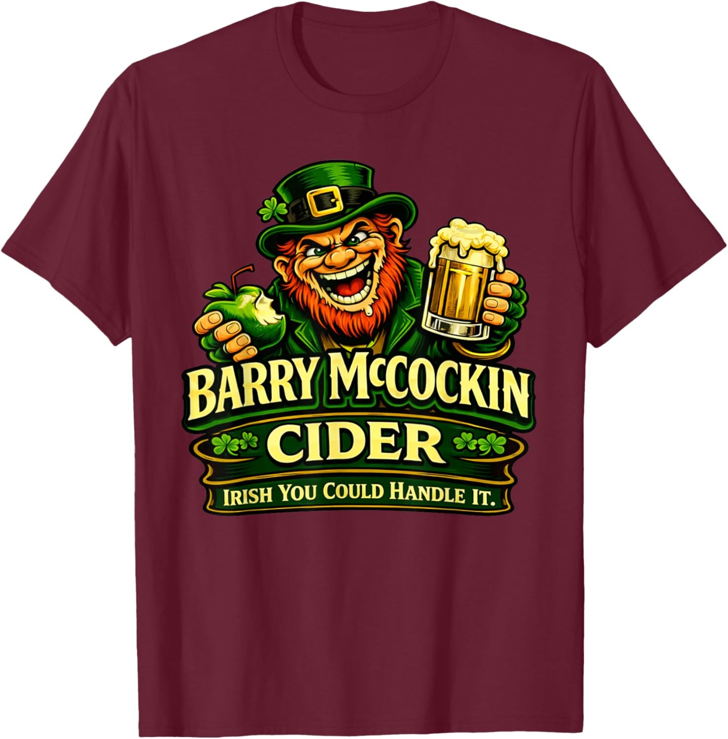 Funny Leprechaun Drink Joke Irish You Could Handle It T-Shirt - T-Shirt | Maroon