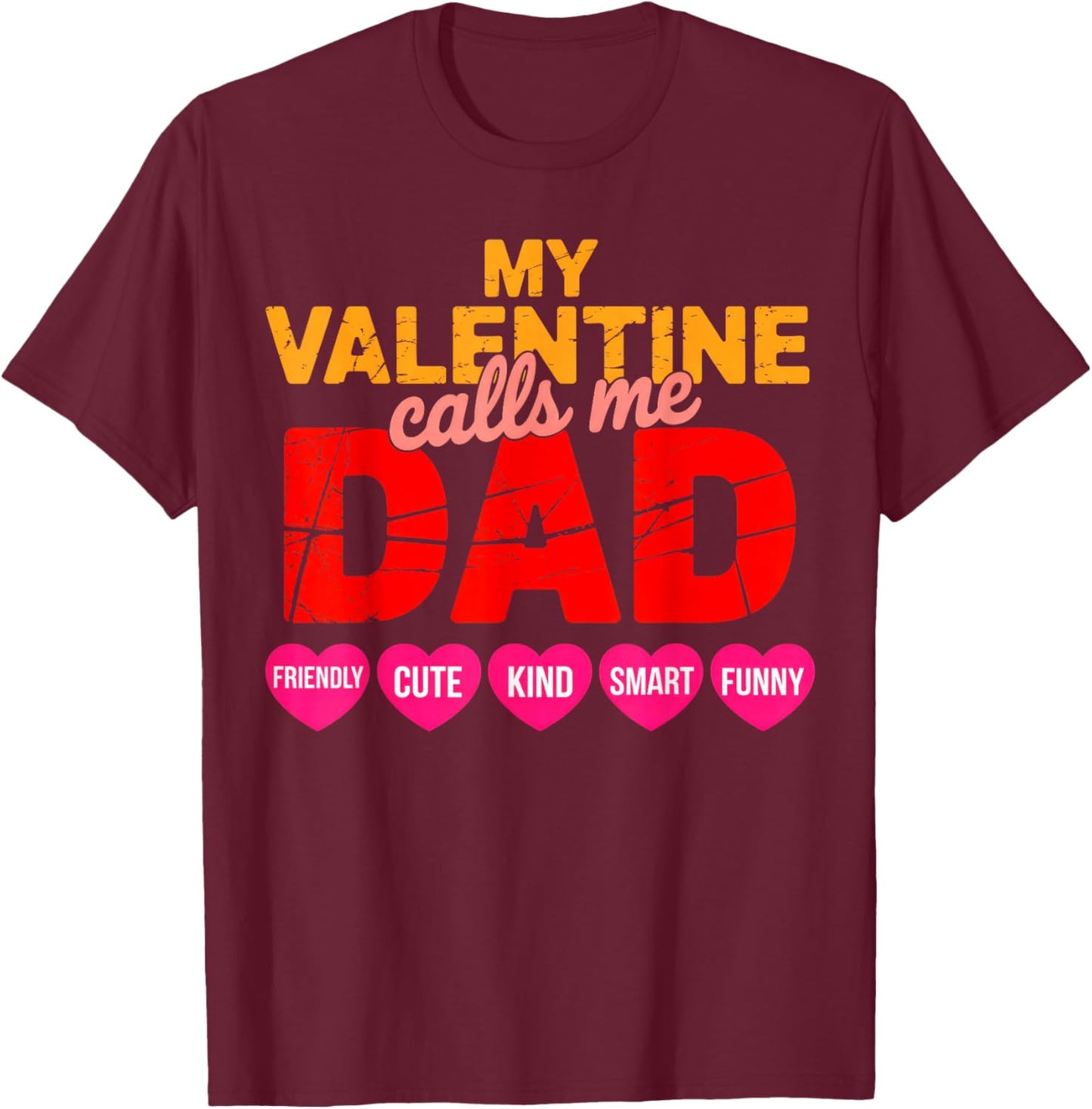 My Valentine Calls Me Dad T-Shirt - T-Shirt | Maroon