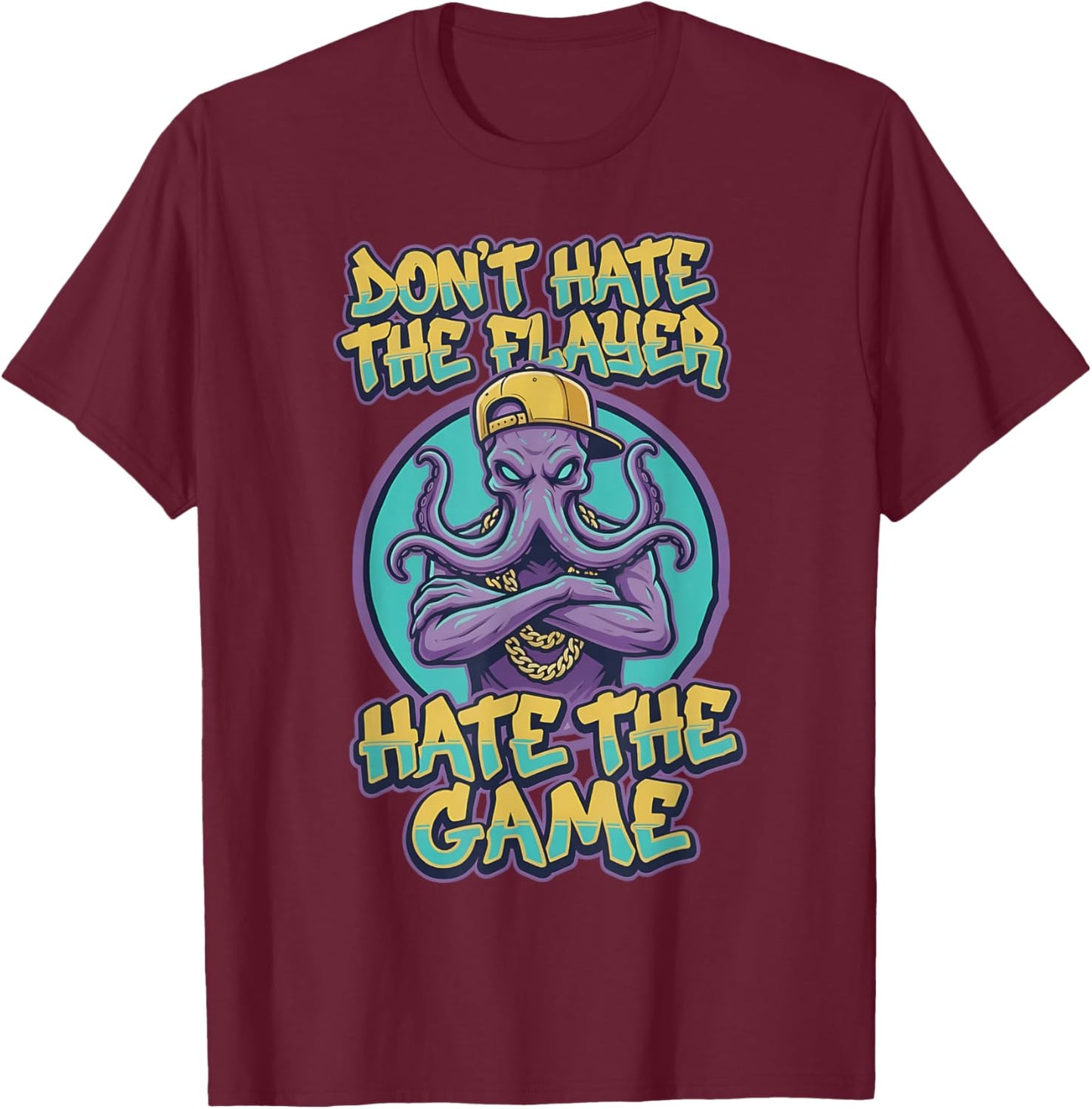 Don't Hate The Flayer Hate The Game Funny Octopus Monster T-Shirt - T-Shirt | Maroon
