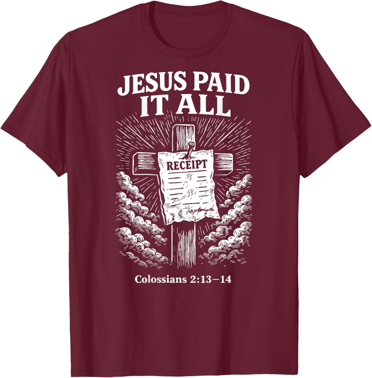 Jesus Paid It All Funny Christian (on Back) T-Shirt - T-Shirt | Maroon