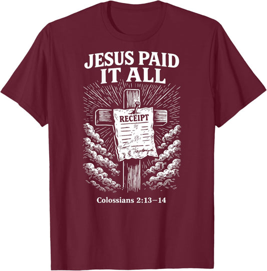 Jesus Paid It All Funny Christian (on Back) T-Shirt - T-Shirt | Maroon