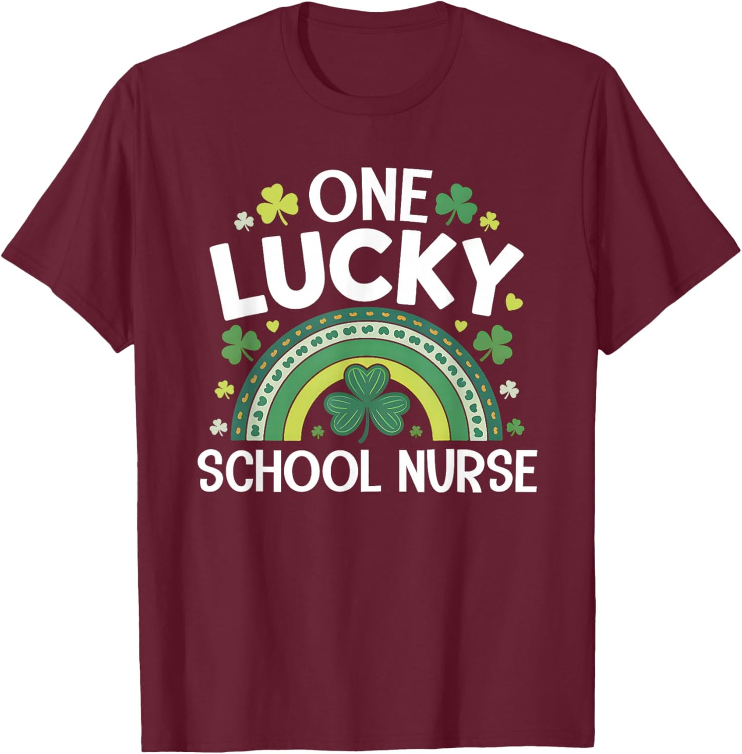 One Lucky School Nurse St Patricks Day Women Funny Rainbow T-Shirt - T-Shirt | Maroon