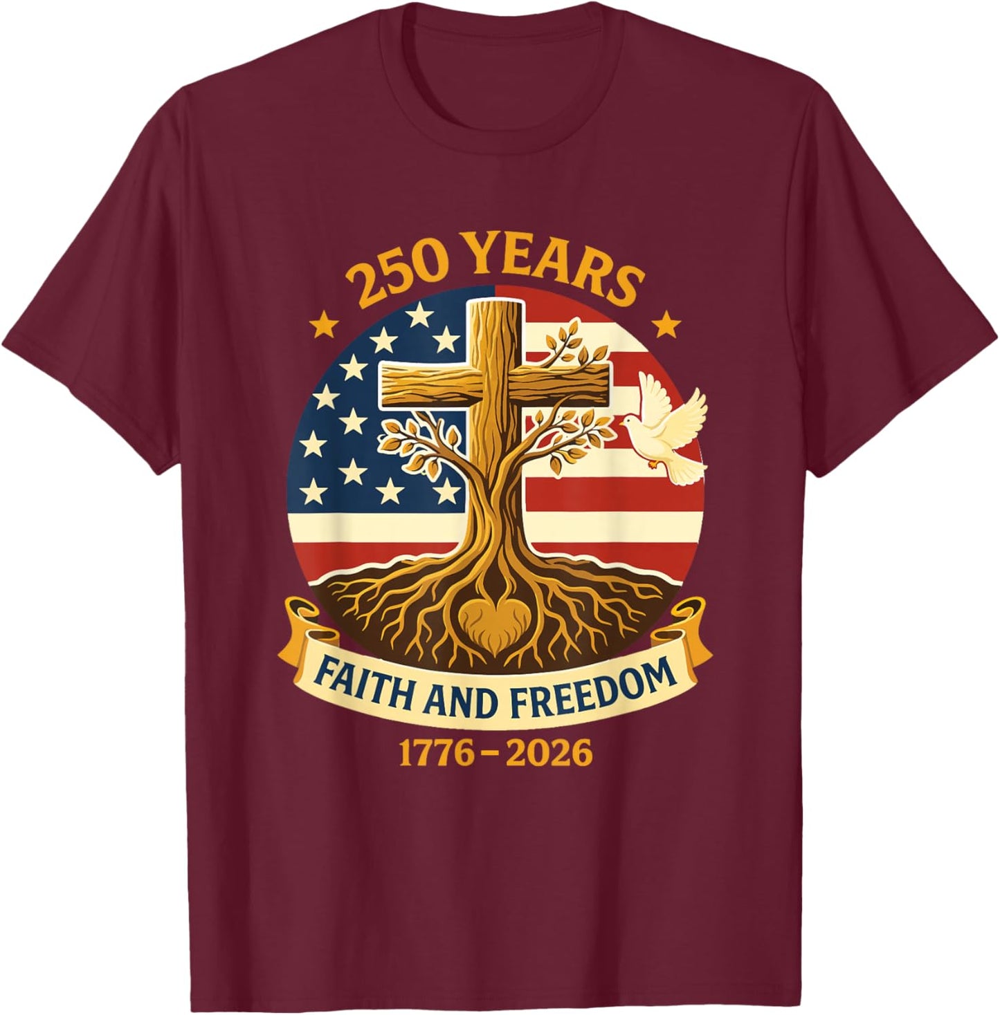 Faith Freedom Cross 250 Years 1776 2026 T-Shirt - T-Shirt | Maroon
