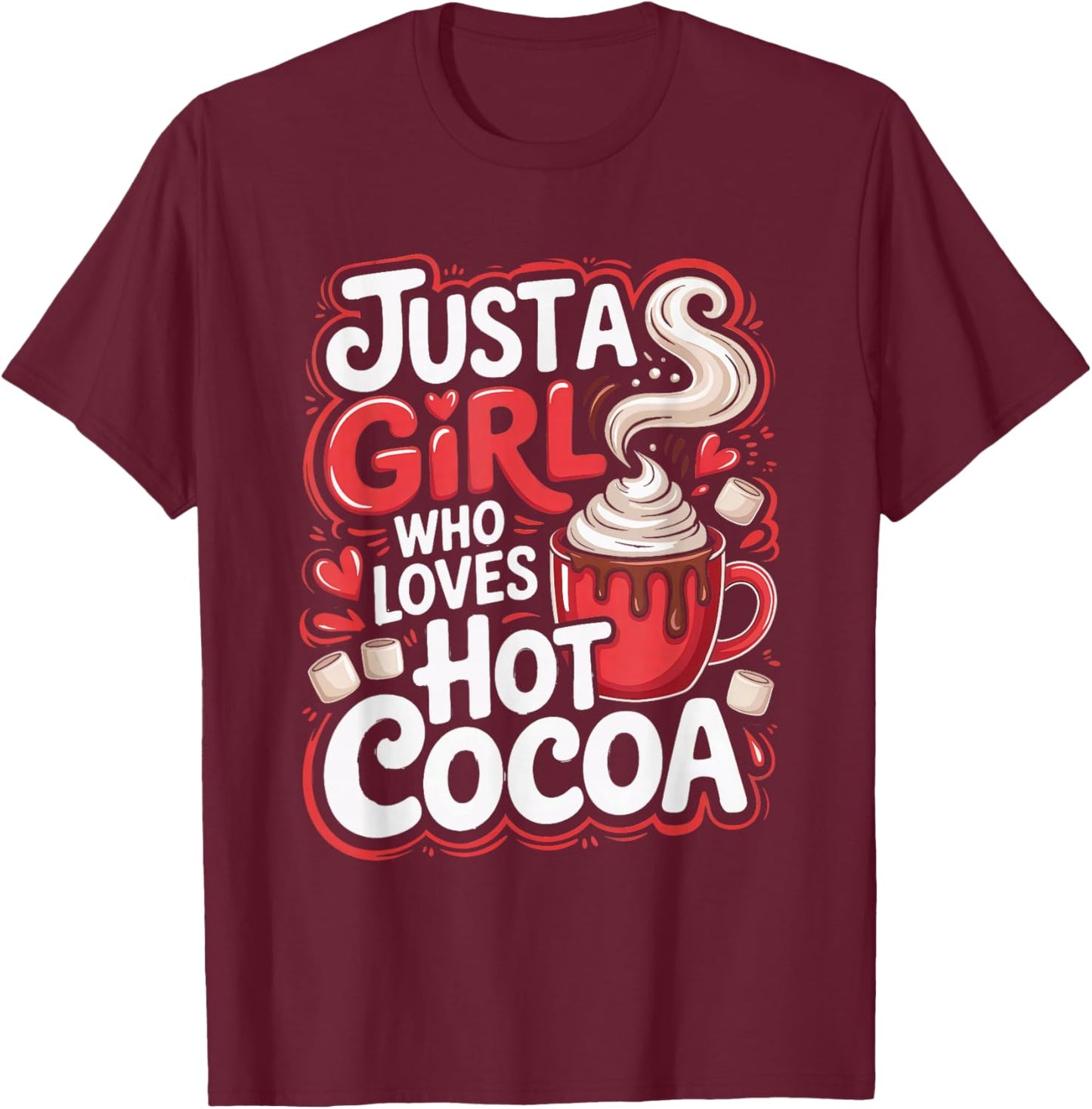 Just a Girl Who Loves Hot Cocoa Cozy Christmas Winter Lover T-Shirt - T-Shirt | Maroon
