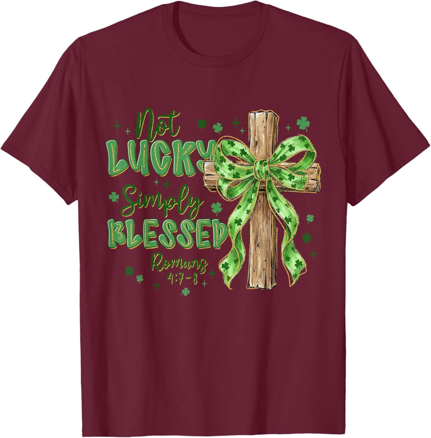 Not Lucky Simply-Blessed St Patricks Day Christian Cross T-Shirt - T-Shirt | Maroon