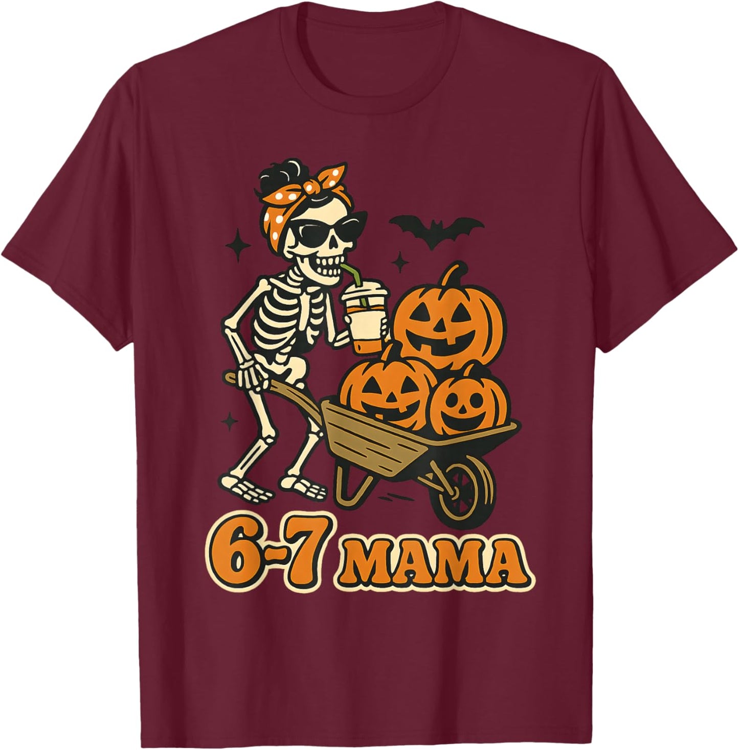 67 Mama Halloween Skeleton Pumpkin Six Seven Mom Funny Meme T-Shirt - T-Shirt | Maroon