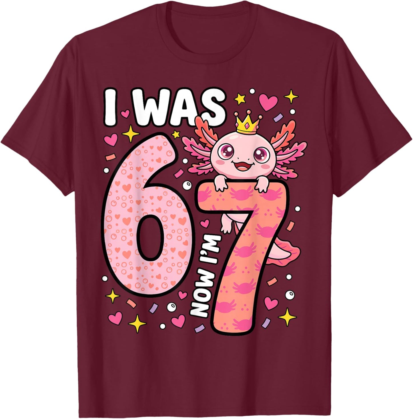 Axolotl Girl 7th Bday 6 7 Birthday I was 6 Now I'm 7 T-Shirt - T-Shirt | Maroon