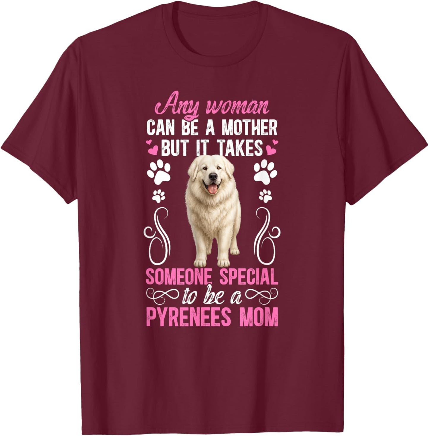 to Be A Great Pyrenees Mom Great Pyrenees Owner T-Shirt - T-Shirt | Maroon