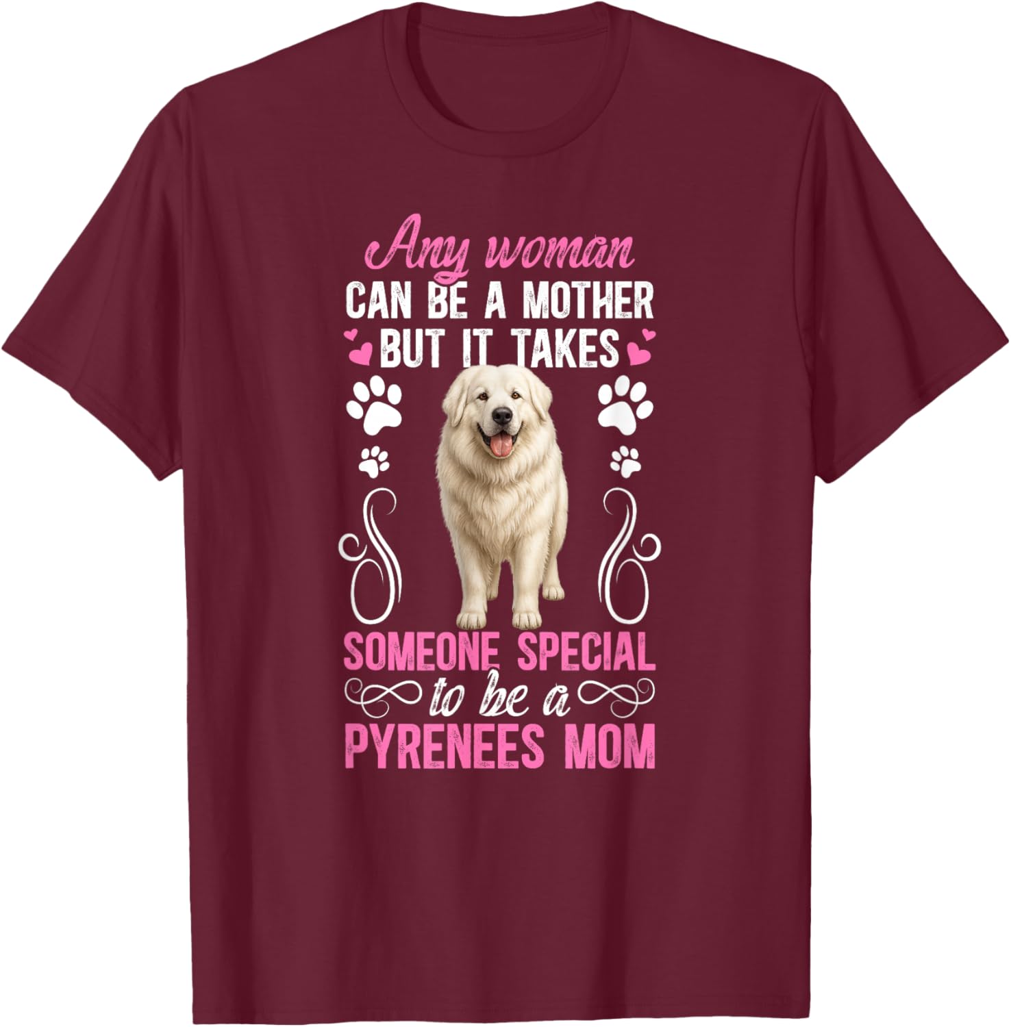 to Be A Great Pyrenees Mom Great Pyrenees Owner T-Shirt - T-Shirt | Maroon