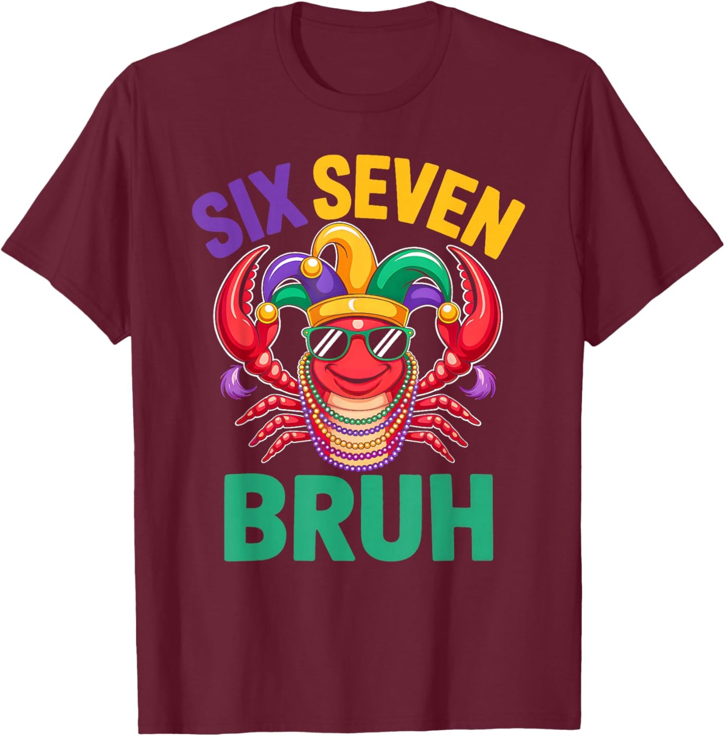 Funny Six Seven Bruh 67 Mardi Gras Crawfish Beads 67 Meme T-Shirt - T-Shirt | Maroon