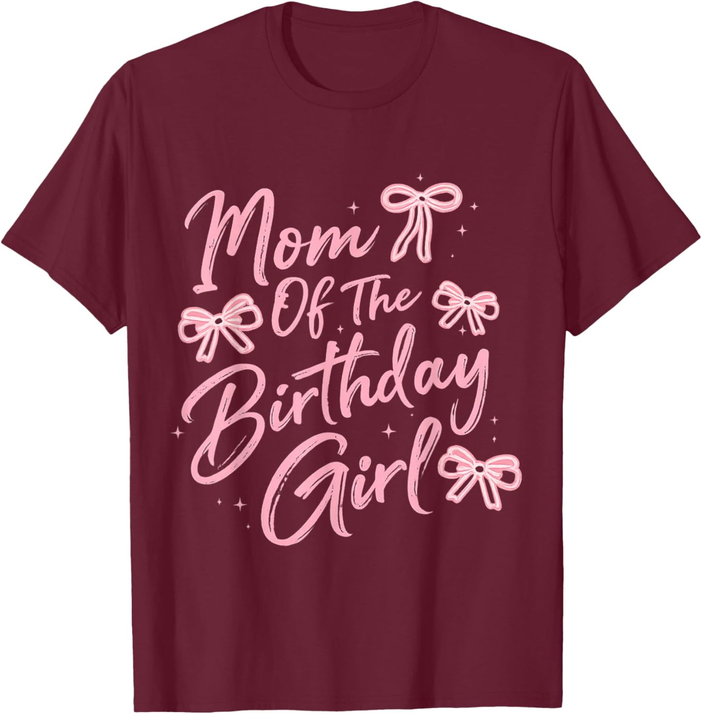 Mom of The Birthday Girl Cute Pink Bow Birthday Family T-Shirt - T-Shirt | Maroon