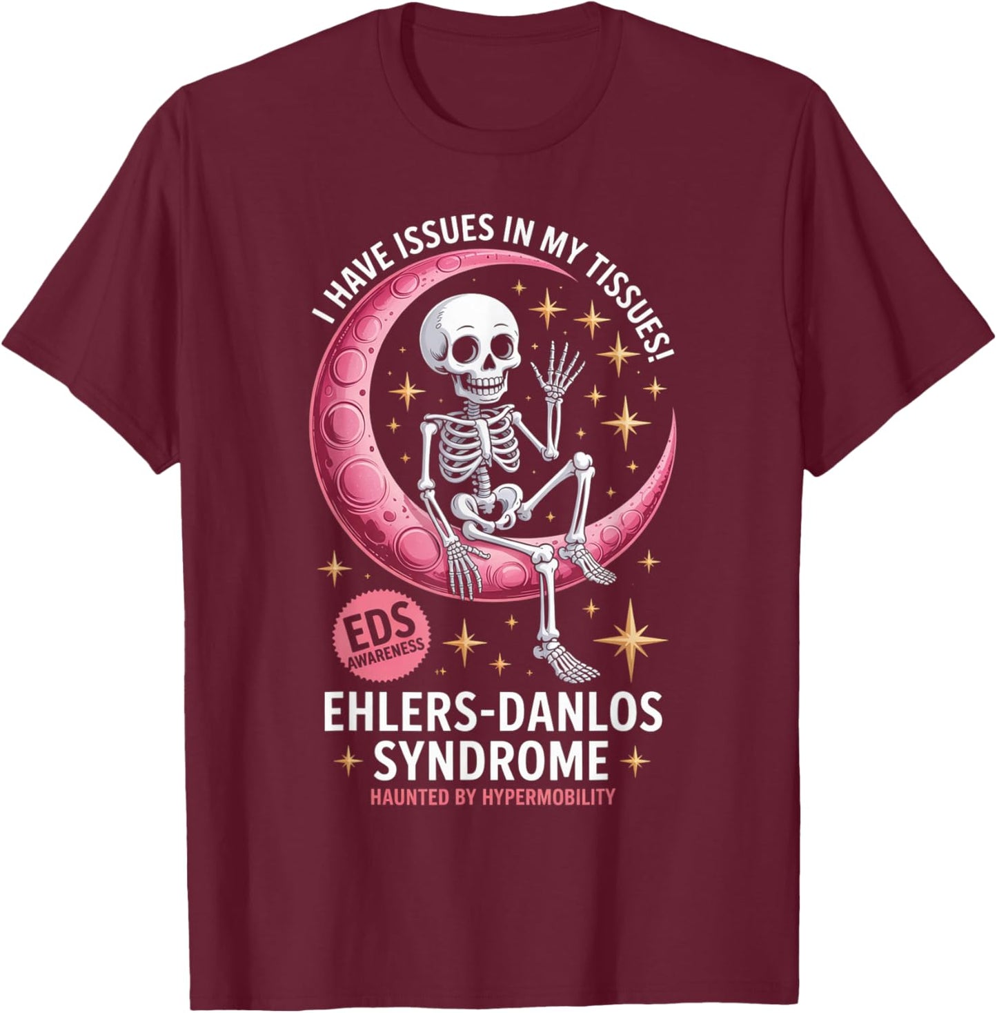 Issues in My Tissues Ehlers Danlos Syndrome Funny Awareness T-Shirt - T-Shirt | Maroon