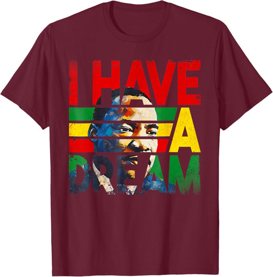 Black History Month Martin Have Dream Luther King Day T-Shirt - T-Shirt | Maroon